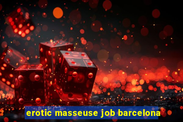 erotic masseuse job barcelona